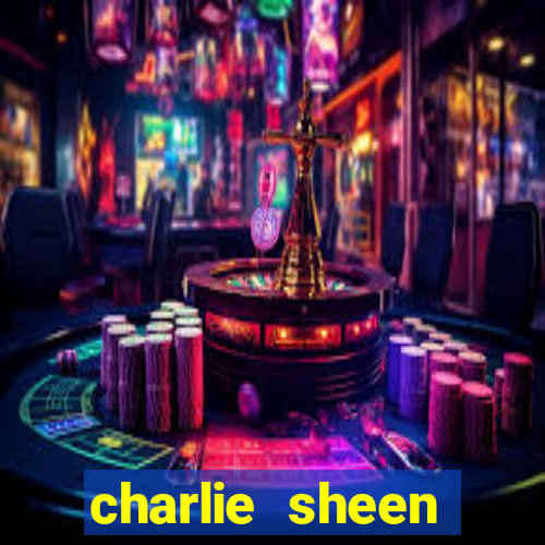 charlie sheen fortuna 2024